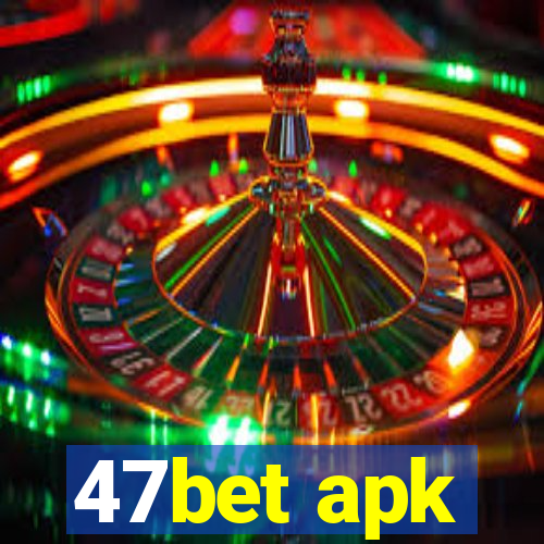 47bet apk